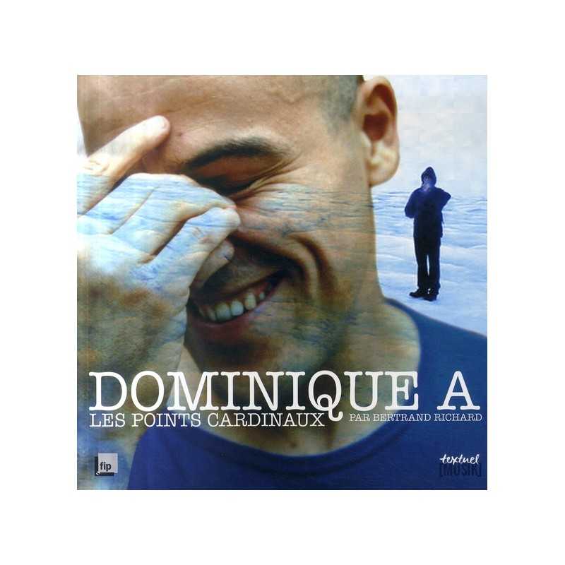 DOMINIQUE A - LES POINTS CARDINAUX livre Bertrand RICHARD
