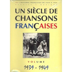 UN SIÈCLE DE CHANSONS FRANÇAISES 1939-1949