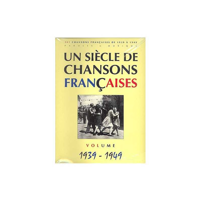 UN SIÈCLE DE CHANSONS FRANÇAISES 1939-1949