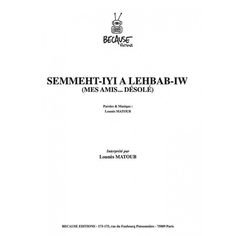 Sheet music SEMMEHT-IYI A LEHBAB-IW (MES AMIS... DÉSOLÉ) MATOUB LOUNÈS pdf
