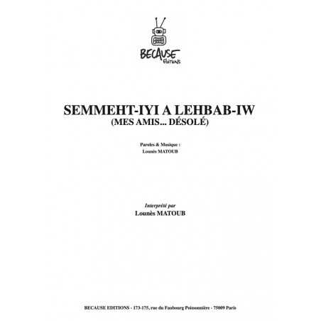 SEMMEHT-IYI A LEHBAB-IW (MES AMIS... DÉSOLÉ)