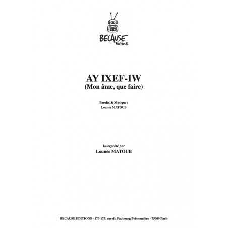 AY IXEF-IW (MON ÂME, QUE FAIRE)