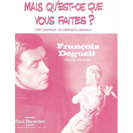 MAIS QU'EST-CE QUE VOUS FAITES ?