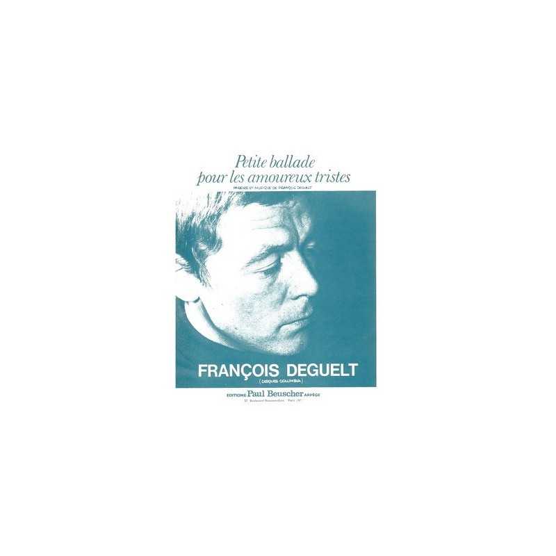 Partition PDF PETITE BALLADE POUR LES AMOUREUX TRISTES François DEGUELT