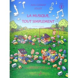 Partition LA MUSIQUE TOUT SIMPLEMENT VOL.2 (LIVRE DE L'ÉLÈVE) Jean-Clément JOLLET