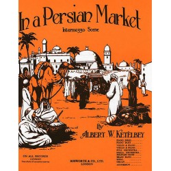 Partition IN A PERSIAN MARKET (SUR UN MARCHÉ PERSAN) Albert W. Ketelbey