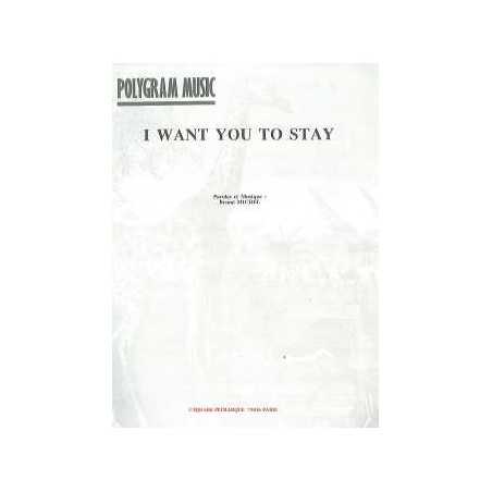 I WANT YOU TO STAY