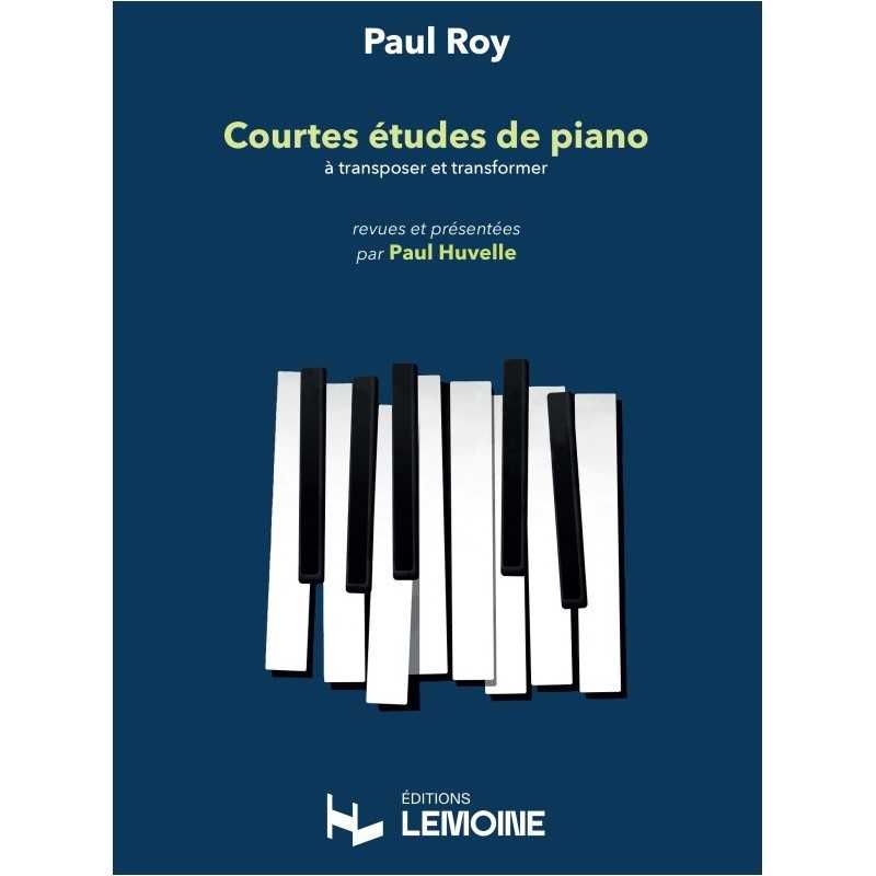 Partition COURTES ÉTUDES POUR PIANO À TRANSPOSER ET TRANSFORMER Paul ROY
