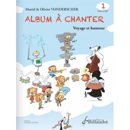ALBUM À CHANTER VOLUME 1 - VOYAGE ET HUMOUR (CAHIER DE L'ÉLÈVE)