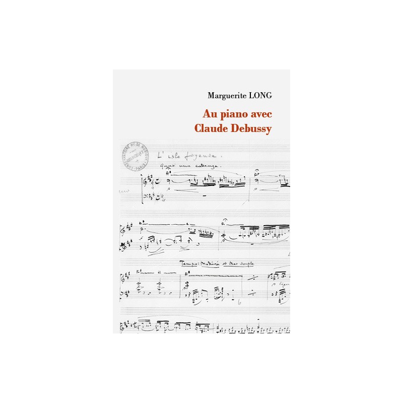 AU PIANO AVEC CLAUDE DEBUSSY Marguerite LONG