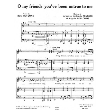 O MY FRIENDS YOU'VE BEEN UNTRUE TO ME