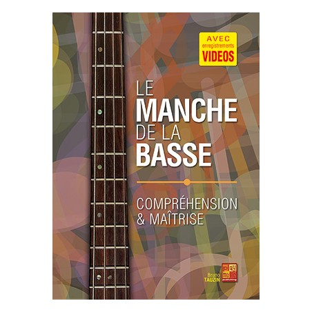 LE MANCHE DE LA BASSE - COMPRÉHENSION & MAÎTRISE