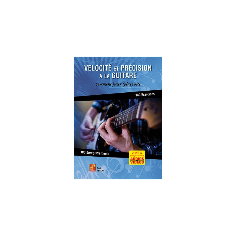 VÉLOCITÉ ET PRÉCISION À LA GUITARE