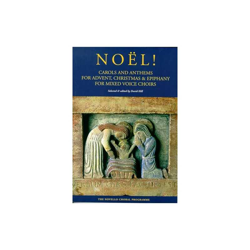NOËL ! CAROLS AND ANTHEMS FOR ADVENT, CHRISTMAS AND EPIPHANY