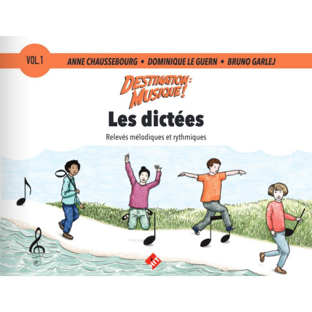 DESTINATION MUSIQUE : LES DICTÉES. Volume 1