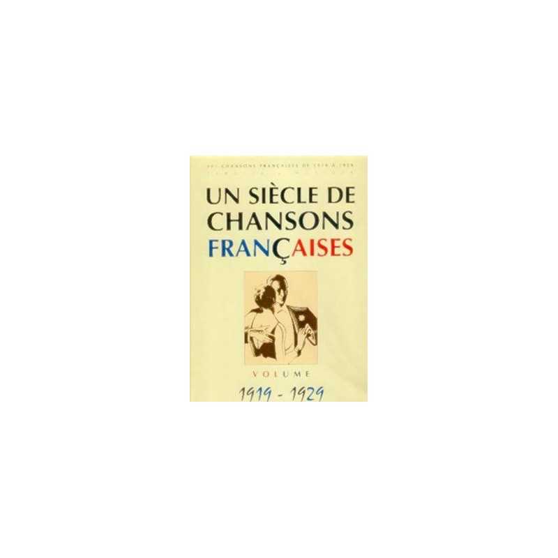 UN SIÈCLE DE CHANSONS FRANÇAISES 1919-1929