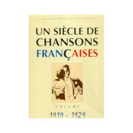 UN SIÈCLE DE CHANSONS FRANÇAISES 1919-1929