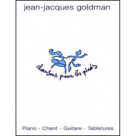 J.J GOLDMAN : CHANSONS POUR LES PIEDS (SONGBOOK)