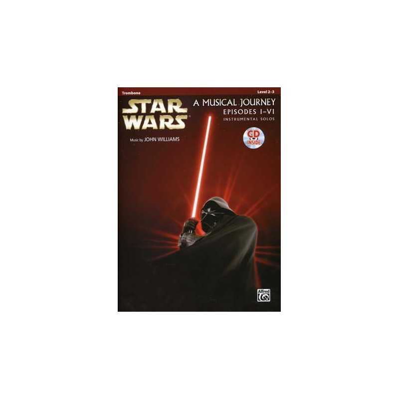 STAR WARS A MUSICAL JOURNEY EPISODES I - VI Trombone (+CD)