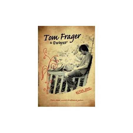 TOM FRAGER - BETTER DAYS