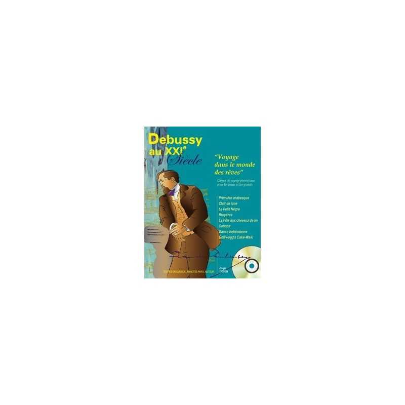 DEBUSSY AU XXIe SIÈCLE - Voyage dans le monde des rêves (+CD)