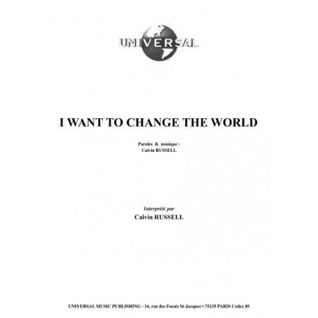 I WANT TO CHANGE THE WORLD