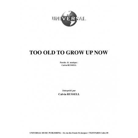 TOO OLD TO GROW UP NOW