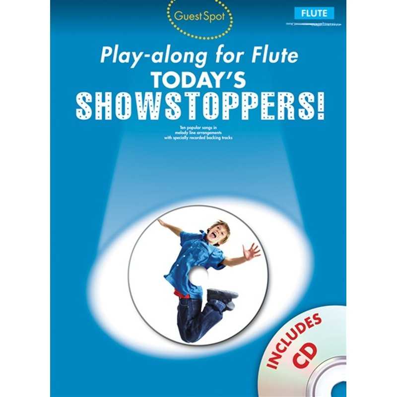 GUEST SPOT : TODAY'S SHOWSTOPPERS ! PLAY-ALONG FOR FLUTE TRAVERSIERE (+CD)