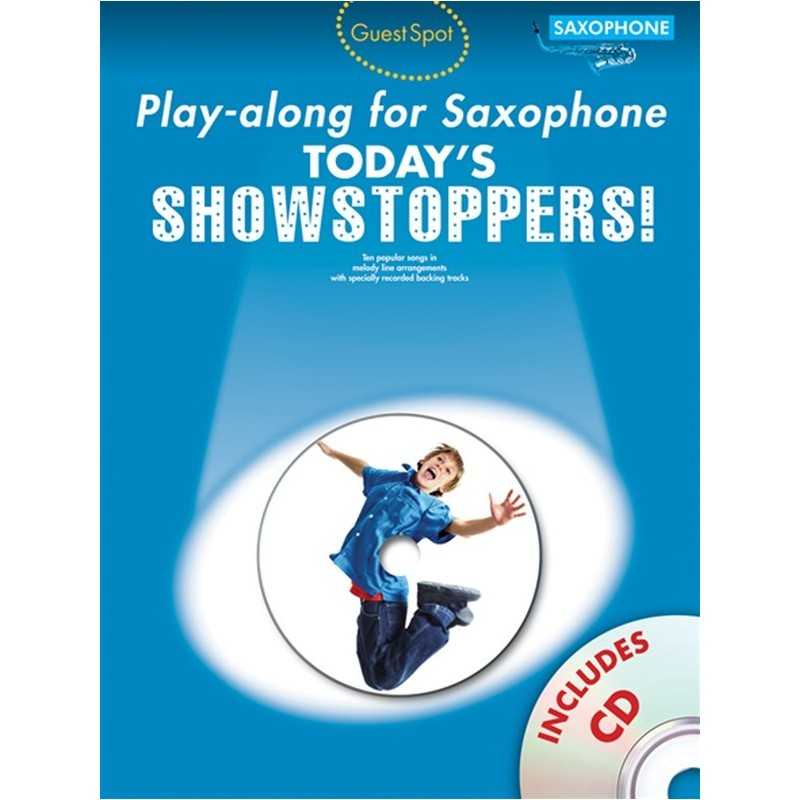 GUEST SPOT : TODAY'S SHOWSTOPPERS ! PLAY-ALONG FOR SAXOPHONE (+CD)