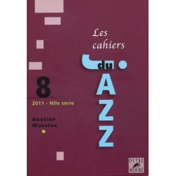 LES CAHIERS DU JAZZ VOL.8 - NOUVELLE SÉRIE 2011 - DOSSIER MARCIAC