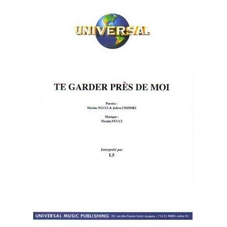 TE GARDER PRÈS DE MOI