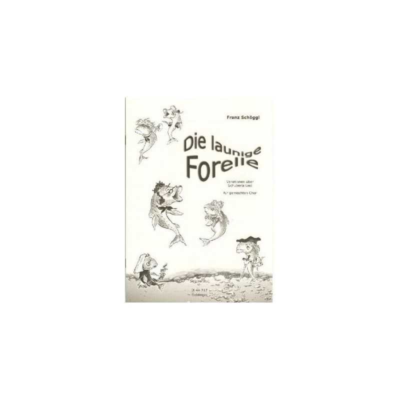 DIE LAUNIGE FORELLE (VARIATION SUR LA TRUITE DE SCHUBERT)