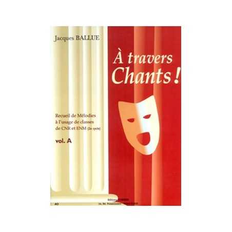 A TRAVERS CHANTS ! VOLUME A (MÉLODIES 2° CYCLE)
