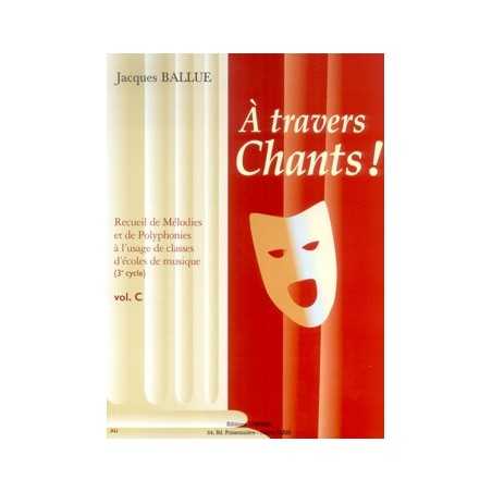 A TRAVERS CHANTS ! VOLUME C (MÉLODIES 3° CYCLE)