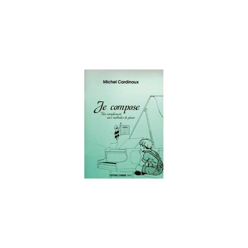 JE COMPOSE VOL.1 (COMPLÉMENT AUX MÉTHODES DE PIANO)