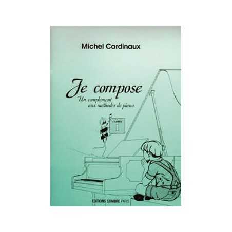JE COMPOSE VOL.1 (COMPLÉMENT AUX MÉTHODES DE PIANO)