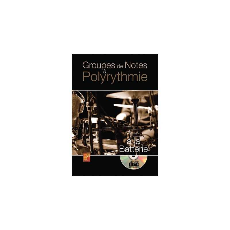GROUPES DE NOTES & POLYRYTHMIE À LA BATTERIE (+CD)