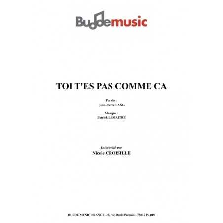 TOI T'ES PAS COMME CA