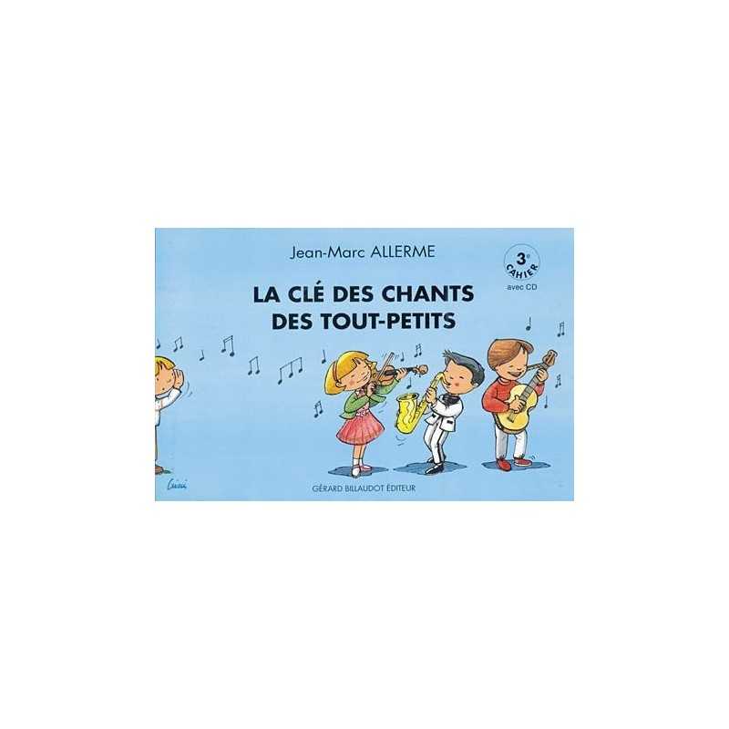 LA CLE DES CHANTS DES TOUT PETITS - 3E CAHIER (+CD)
