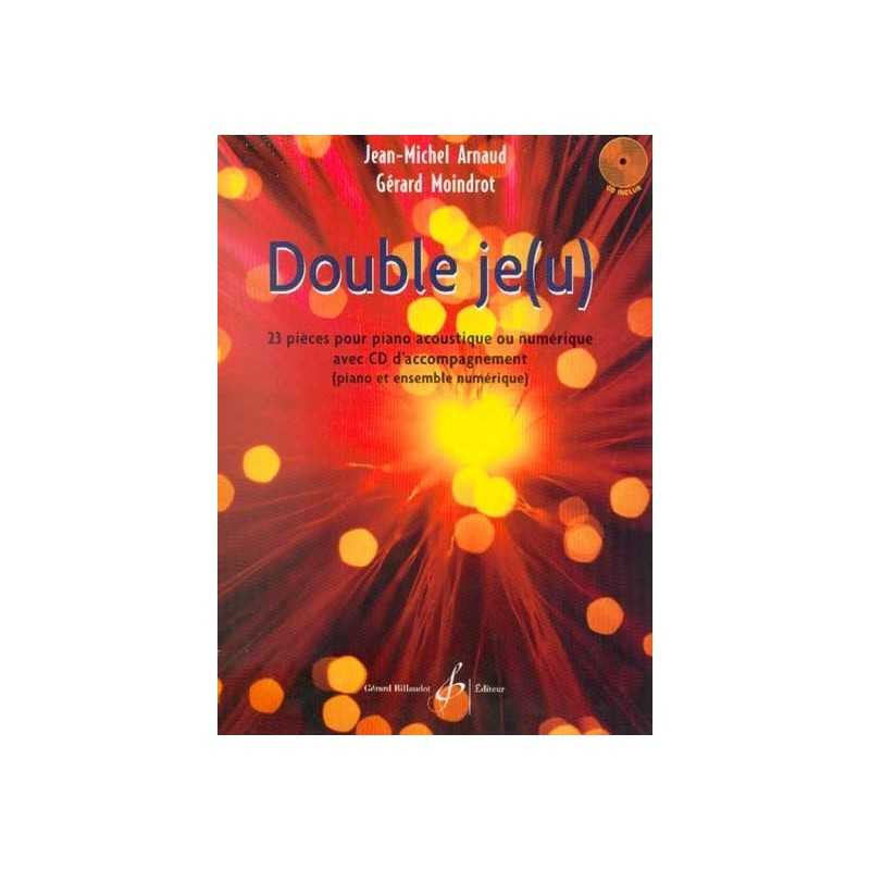 DOUBLE JE(U) - 23  PIECES POUR PIANO ACOUSTIQUE OU NUMERIQUE (+CD)