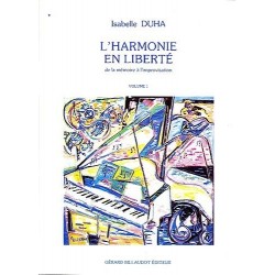 L'HARMONIE EN LIBERTE, DE LA MEMOIRE A L'IMPROVISATION VOLUME 1