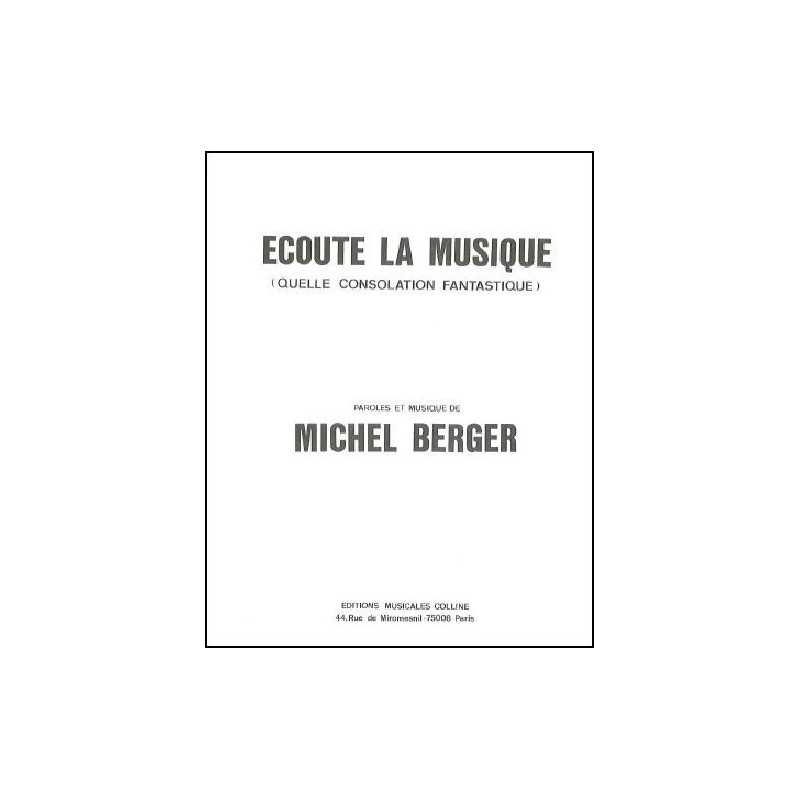 Partition ÉCOUTE LA MUSIQUE (QUELLE CONSOLATION FANTASTIQUE) Michel Berger