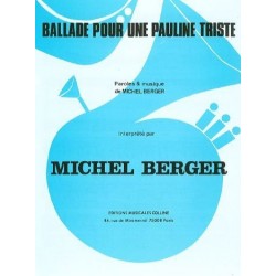Sheet music BALLADE POUR UNE PAULINE TRISTE Michel Berger