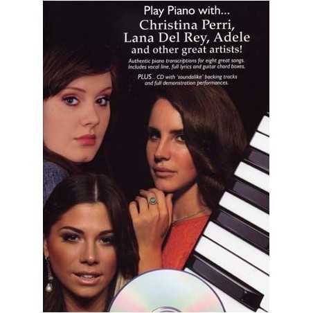 PLAY PIANO WITH...CHRISTINA PERRI, LANA DEL REY, ADELE AND OTHER GREAT ARTISTS ! (+CD)