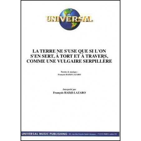 LA TERRE NE S'USE QUE SI L'ON S'EN SERT, À TORT ET À TRAVERS,