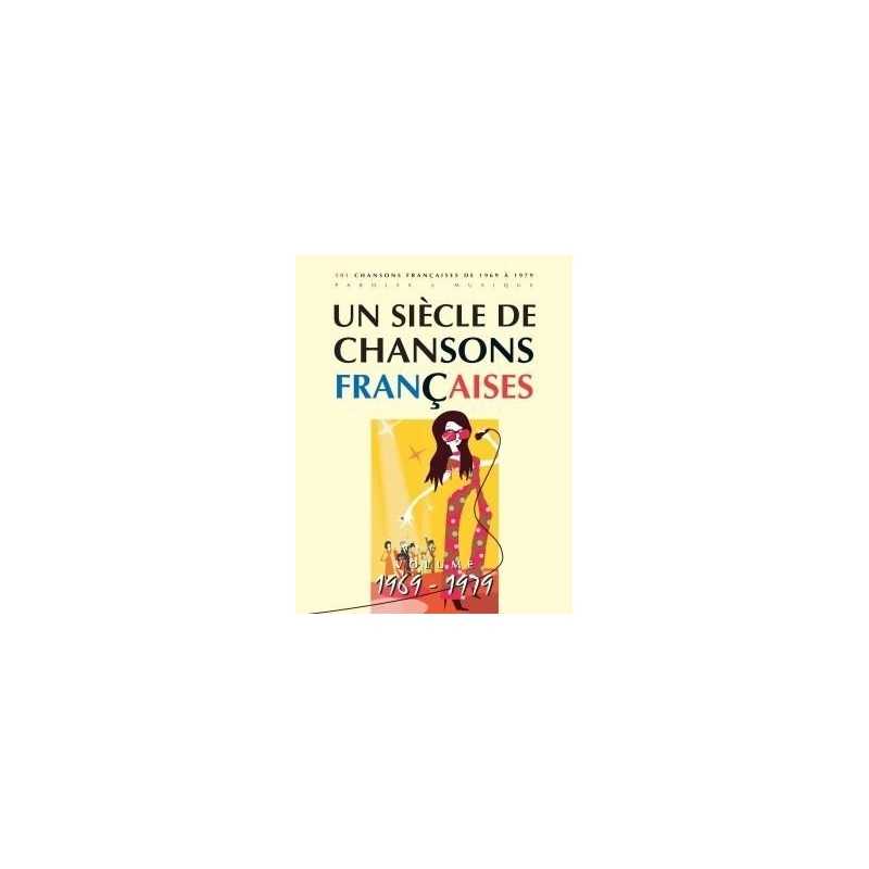 UN SIÈCLE DE CHANSONS FRANÇAISES 1969-1979