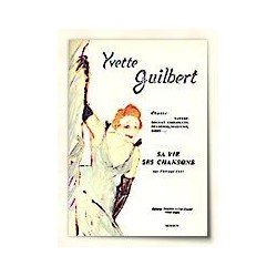 YVETTE GUILBERT - SA VIE,...