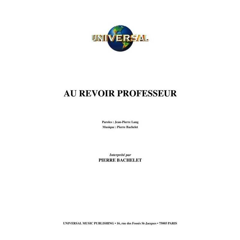 AU REVOIR PROFESSEUR
Sheet music for piano, voice and chords Pierre BACHELET