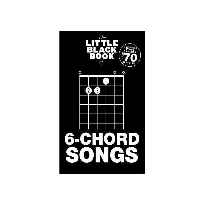 THE LITTLE BLACK BOOK OF 6-CHORD SONGS