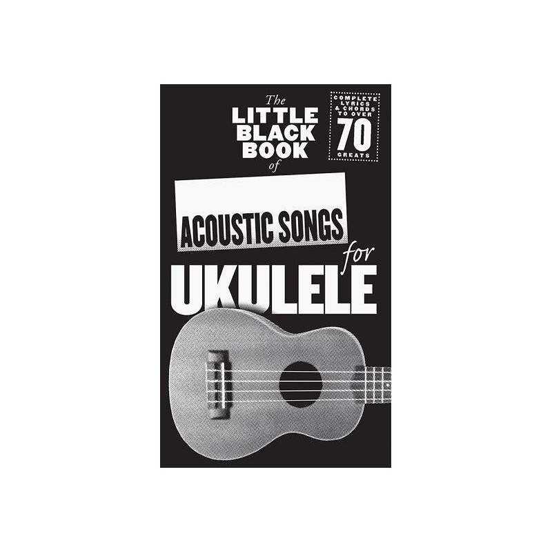 THE LITTLE BLACK BOOK OF ACOUSTIC SONGS UKULELE